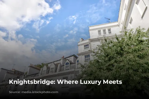 Knightsbridge: Where Luxury Meets Serenity