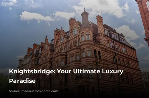 Knightsbridge: Your Ultimate Luxury Shopping Paradise