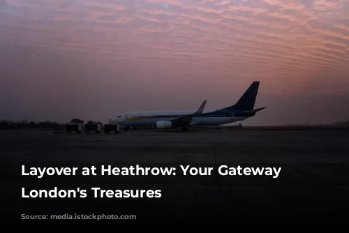 Layover at Heathrow: Your Gateway to London's Treasures