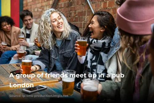 A group of friends meet up in a pub in London