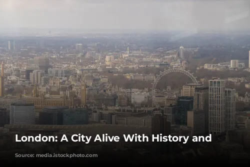 London: A City Alive With History and Excitement