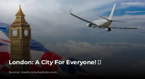 London: A City For Everyone! ✈️