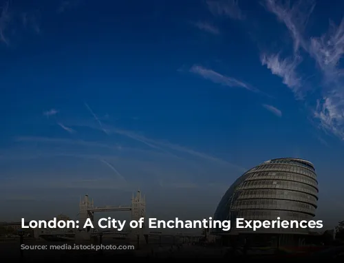 London: A City of Enchanting Experiences