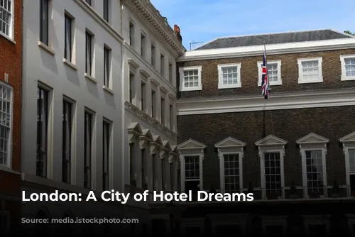 London: A City of Hotel Dreams