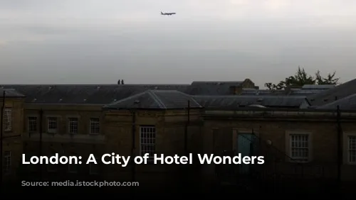 London: A City of Hotel Wonders