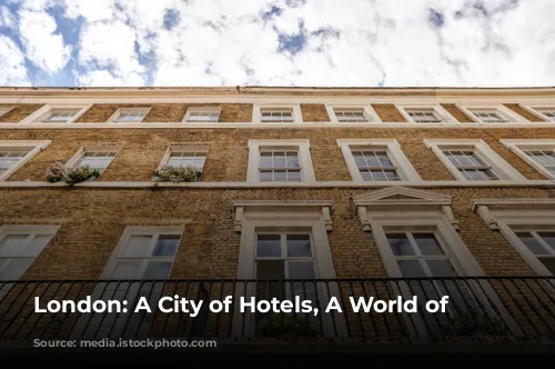 London: A City of Hotels, A World of Experiences