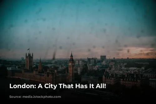 London: A City That Has It All!