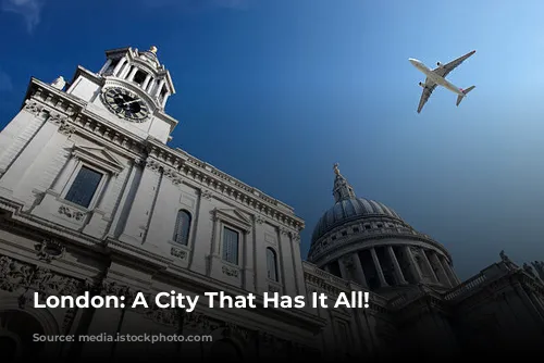 London: A City That Has It All!