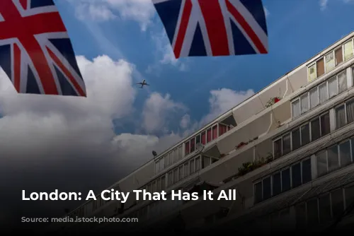 London: A City That Has It All