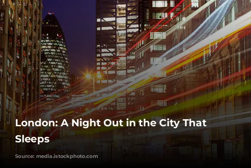 London: A Night Out in the City That Never Sleeps