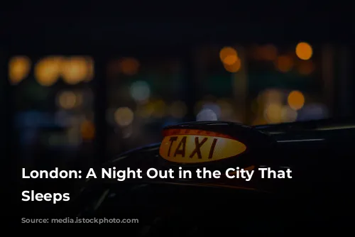 London: A Night Out in the City That Never Sleeps