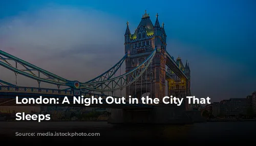 London: A Night Out in the City That Never Sleeps