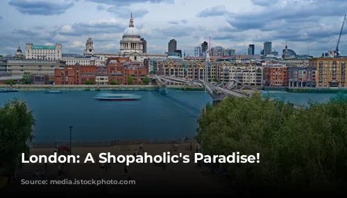 London: A Shopaholic's Paradise!