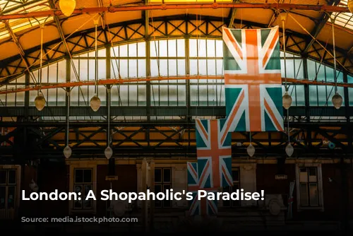 London: A Shopaholic's Paradise!