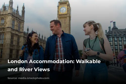 London Accommodation: Walkable Wonders and River Views