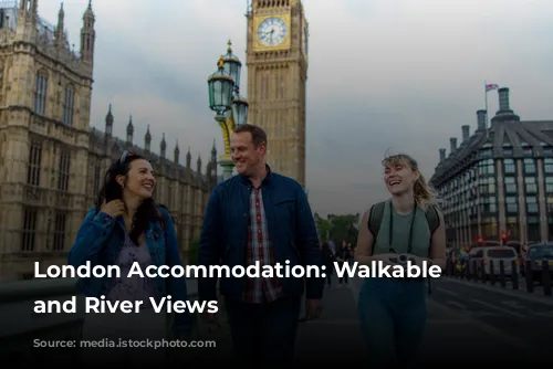 London Accommodation: Walkable Wonders and River Views