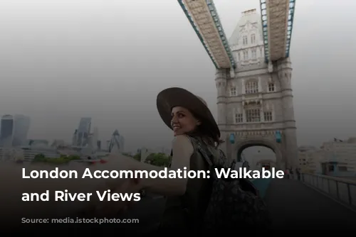 London Accommodation: Walkable Wonders and River Views