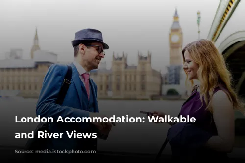 London Accommodation: Walkable Wonders and River Views