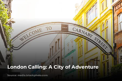 London Calling: A City of Adventure Awaits!