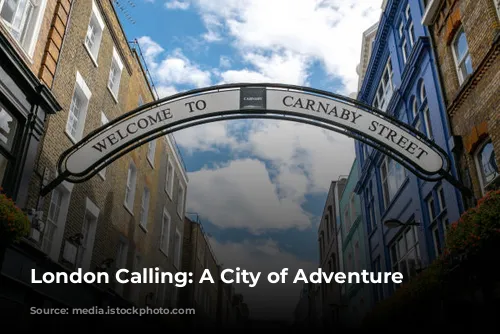 London Calling: A City of Adventure Awaits!