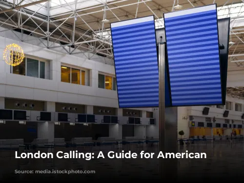 London Calling: A Guide for American Travelers