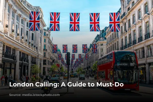 London Calling: A Guide to Must-Do Experiences