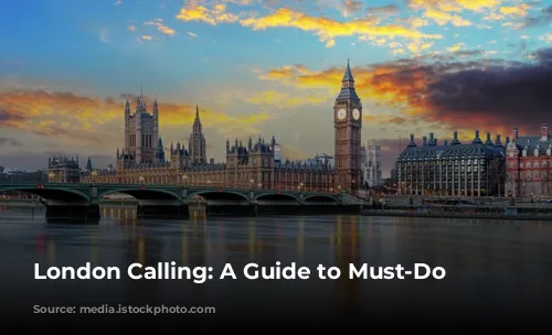 London Calling: A Guide to Must-Do Experiences