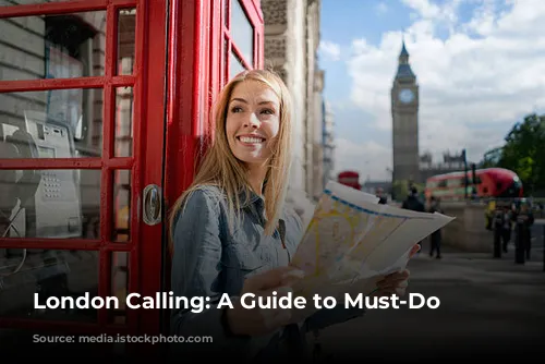 London Calling: A Guide to Must-Do Experiences