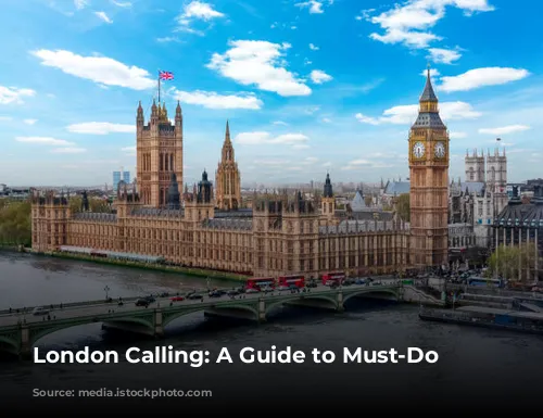 London Calling: A Guide to Must-Do Experiences