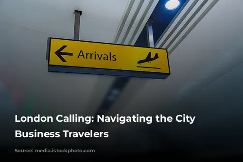 London Calling: Navigating the City for Business Travelers