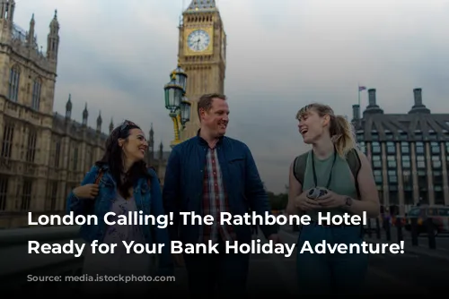 London Calling! The Rathbone Hotel is Ready for Your Bank Holiday Adventure!