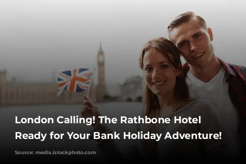 London Calling! The Rathbone Hotel is Ready for Your Bank Holiday Adventure!