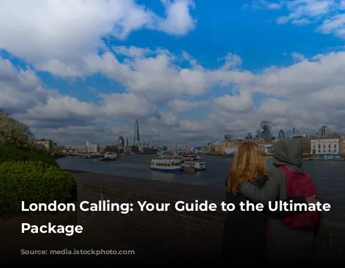 London Calling: Your Guide to the Ultimate Vacation Package