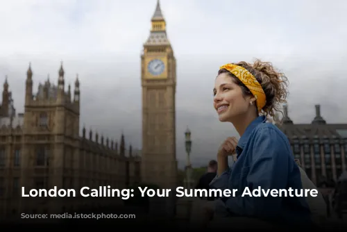 London Calling: Your Summer Adventure Awaits!