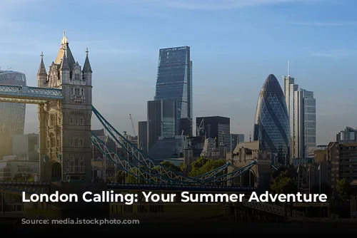 London Calling: Your Summer Adventure Awaits!