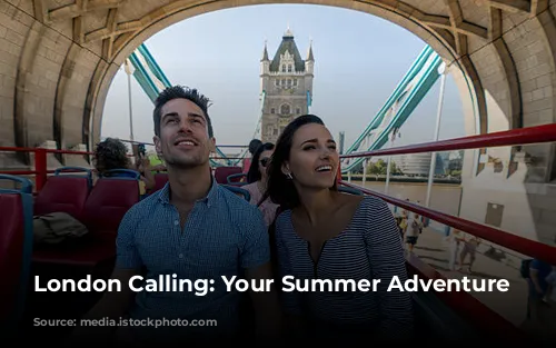 London Calling: Your Summer Adventure Awaits!