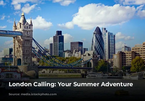 London Calling: Your Summer Adventure Awaits!