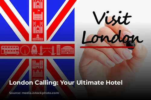 London Calling: Your Ultimate Hotel Guide