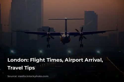  London: Flight Times, Airport Arrival, & Travel Tips 