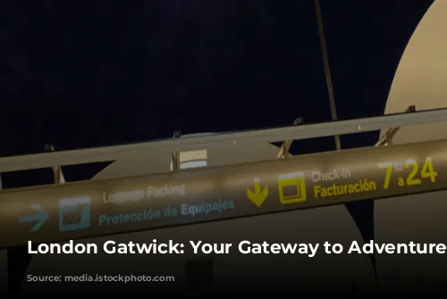 London Gatwick: Your Gateway to Adventure!