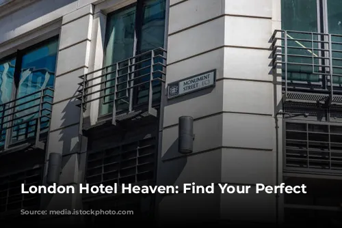 London Hotel Heaven: Find Your Perfect Stay