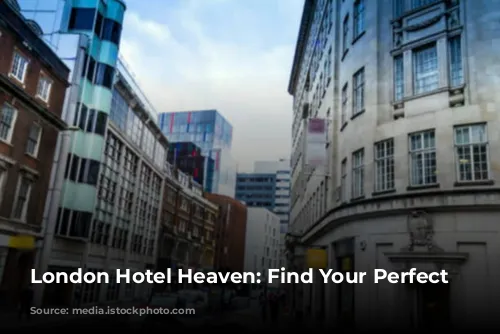 London Hotel Heaven: Find Your Perfect Stay