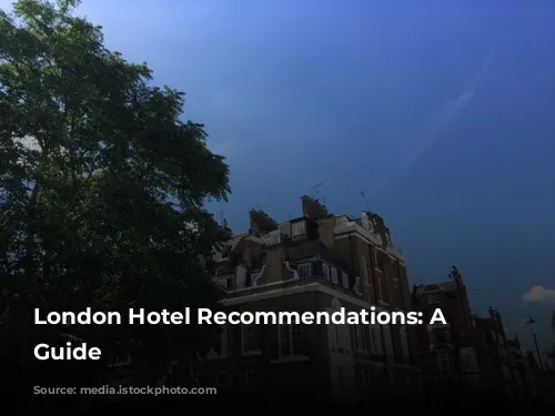 London Hotel Recommendations: A Budget-Friendly Guide