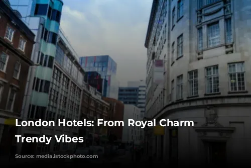 London Hotels: From Royal Charm to Trendy Vibes