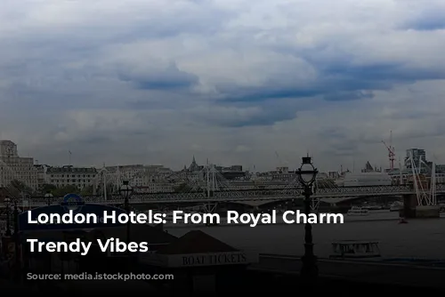 London Hotels: From Royal Charm to Trendy Vibes