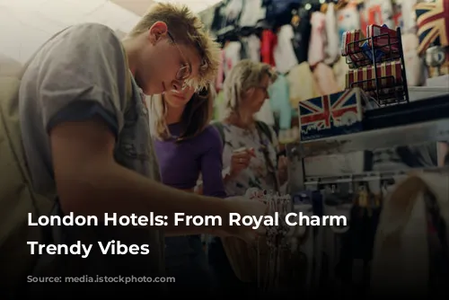 London Hotels: From Royal Charm to Trendy Vibes