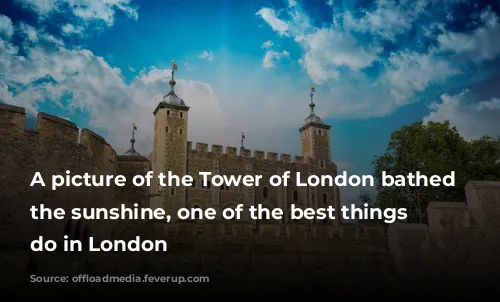 A picture of the Tower of London bathed in the sunshine, one of the best things to do in London