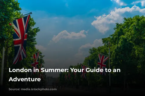 London in Summer: Your Guide to an Unforgettable Adventure