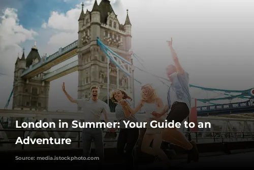 London in Summer: Your Guide to an Unforgettable Adventure