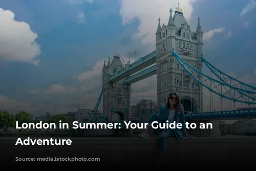 London in Summer: Your Guide to an Unforgettable Adventure